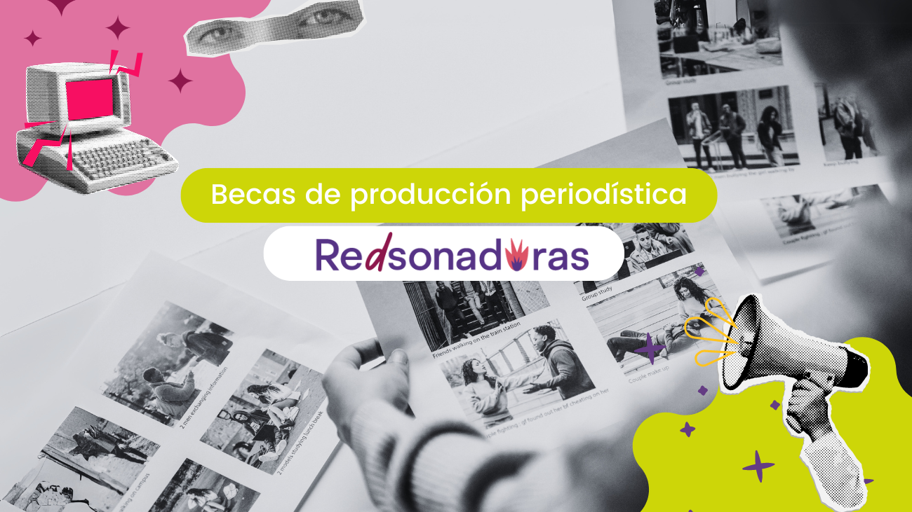 Becas de producción periodística Redsonadoras